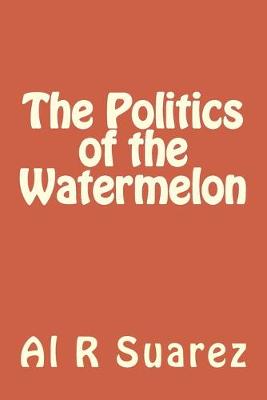 Book cover for The Politics of the Watermelon