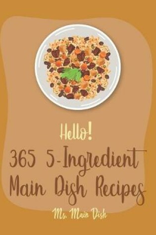 Cover of Hello! 365 5-Ingredient Main Dish Recipes