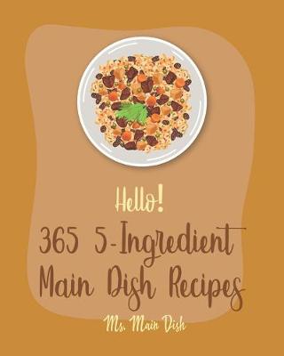 Book cover for Hello! 365 5-Ingredient Main Dish Recipes