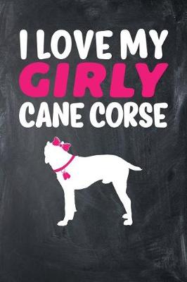 Book cover for I Love My Girly Cane Corse