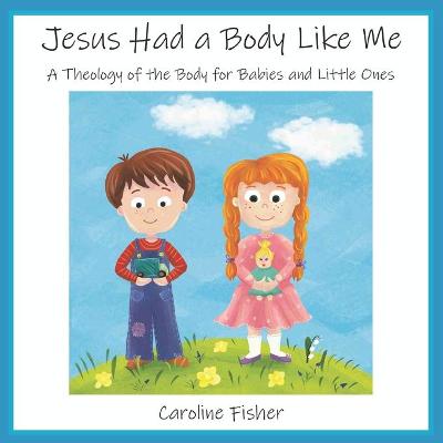 Cover of Jesus Had a Body Like Me