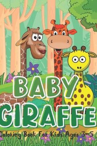 Cover of Baby Giraffe Coloring Book For Kids Ages 3-5