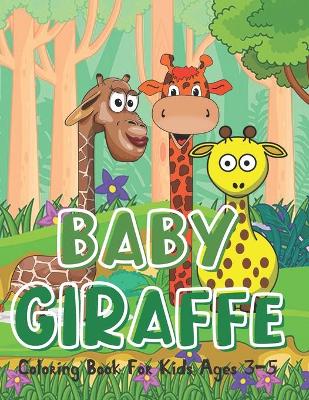 Book cover for Baby Giraffe Coloring Book For Kids Ages 3-5