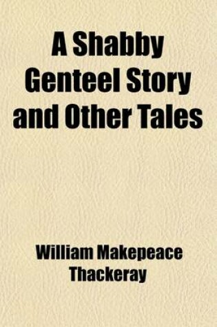 Cover of A Shabby Genteel Story and Other Tales