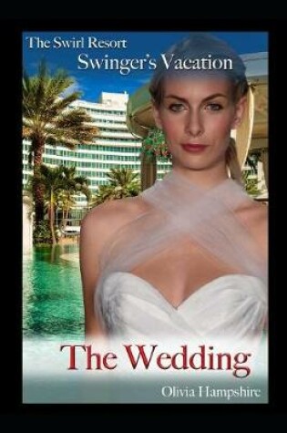 Cover of The Swirl Resort Swinger's Vacation, the Wedding