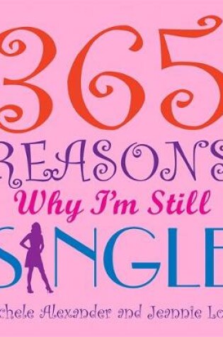 Cover of 365 Reasons Why I'm Still Single