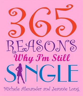 Book cover for 365 Reasons Why I'm Still Single
