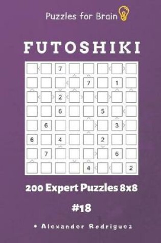 Cover of Puzzles for Brain - Futoshiki 200 Expert Puzzles 8x8 vol.18