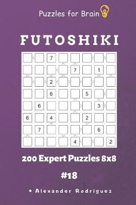 Cover of Puzzles for Brain - Futoshiki 200 Expert Puzzles 8x8 vol.18