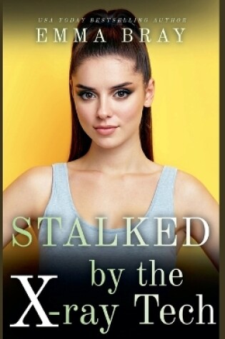 Cover of Stalked by the X-Ray Tech