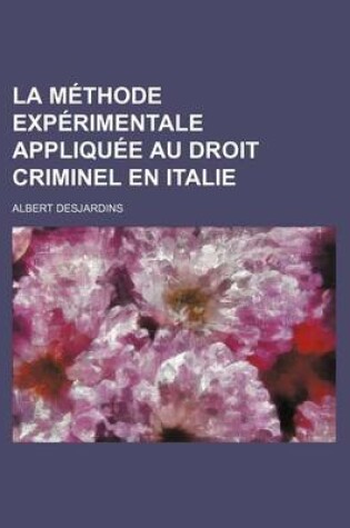 Cover of La Methode Experimentale Appliquee Au Droit Criminel En Italie