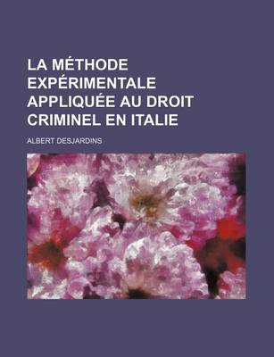 Book cover for La Methode Experimentale Appliquee Au Droit Criminel En Italie