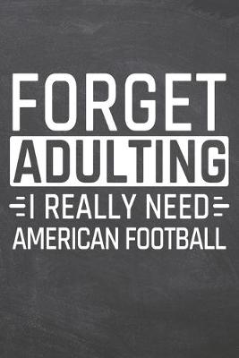 Book cover for Forget Adulting I Really Need American Football