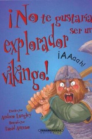 Cover of No Te Gustaria Ser Un Explorador Vikingo!