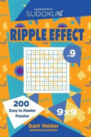 Cover of Sudoku Ripple Effect - 200 Easy to Master Puzzles 9x9 (Volume 9)