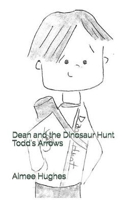 Cover of Dean and the Dinosaur Hunt Todd's Arrows