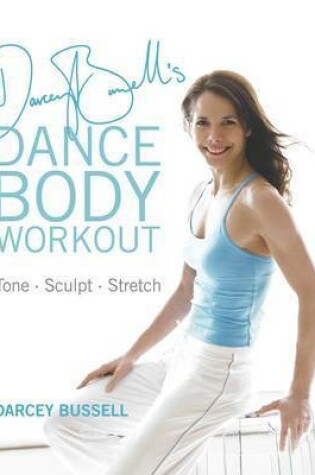 Cover of Darcey Bussell's Dance Body Workout