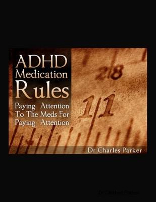 Book cover for ADHD Medication Rules: Paying Attention to the Meds for Paying Attention