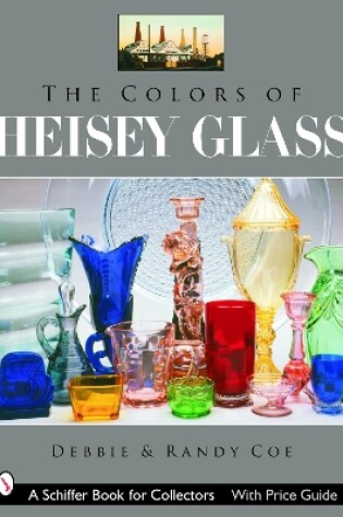 Cover of The Colors of Heisey Glass