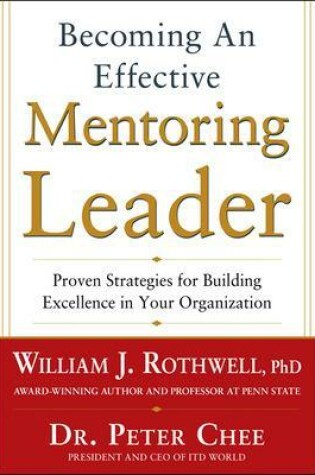 Cover of Becoming an Effective Mentoring Leader: Proven Strategies for Building Excellence in Your Organization