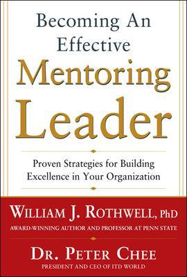 Book cover for Becoming an Effective Mentoring Leader: Proven Strategies for Building Excellence in Your Organization