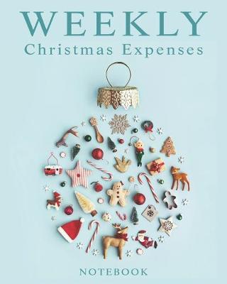 Book cover for Weekly Christmas Expenses Notebook