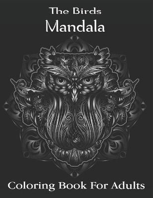 Book cover for The Birds Mandala Coloring Book For Adults
