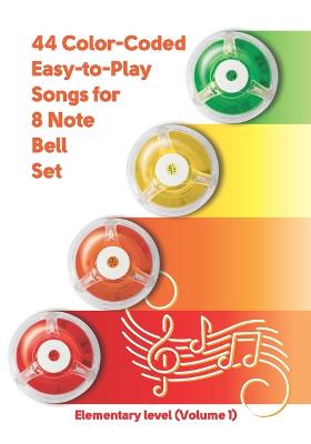 Cover of 44 Color-Coded Easy-to-Play Songs for 8 Note Bell Set