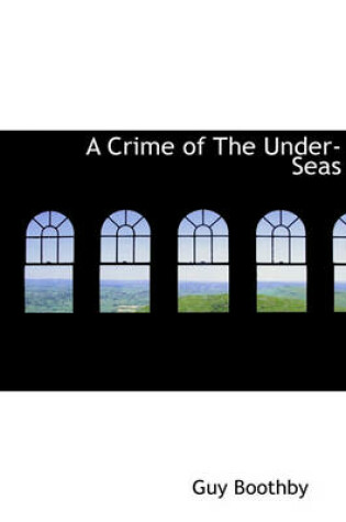 Cover of A Crime of the Under-Seas