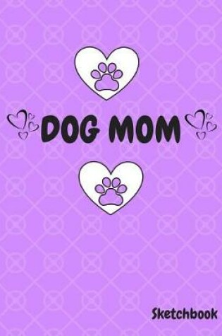 Cover of Dog Mom SketchBook