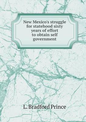 Book cover for New Mexico's struggle for statehood sixty years of effort to obtain self government