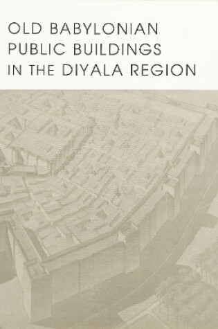 Cover of Old Babylonian Public Buildings in the Diyala Region. Part One