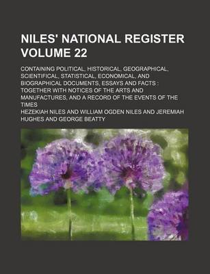 Book cover for Niles' National Register Volume 22; Containing Political, Historical, Geographical, Scientifical, Statistical, Economical, and Biographical Documents, Essays and Facts