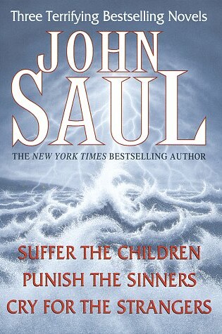Cover of John Saul: Three Terrifying Bestselling Novels