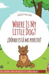 Book cover for Where Is My Little Dog? - ¿Dónde está mi perrito?