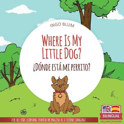 Book cover for Where Is My Little Dog? - ¿Dónde está mi perrito?