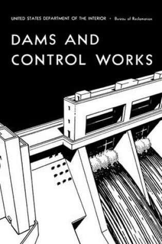 Cover of Dams and Control Works