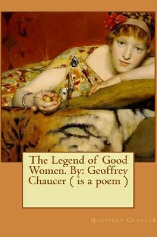 Cover of The Legend of Good Women. By
