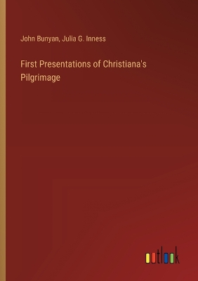 Book cover for First Presentations of Christiana's Pilgrimage