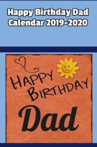 Cover of Happy Birthday Dad Calendar 2019-2020