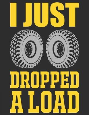 Book cover for I Just Dropped A Load