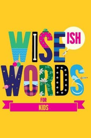 Cover of Wise(ish) Words For Kids