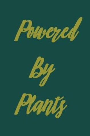 Cover of Powered by Plants