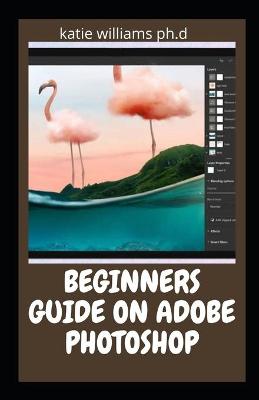 Book cover for Beginners Guide on Adobe Photoshop