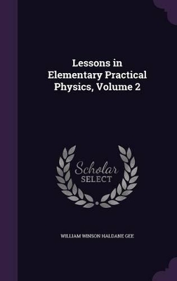 Book cover for Lessons in Elementary Practical Physics, Volume 2