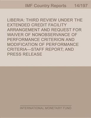 Book cover for Liberia: Third Review Under the Extended Credit Facility Arrangement and Request for Waiver of Nonobservance of Performance Criterion and Modification of Performance Criteria-Staff Report; And Press Release