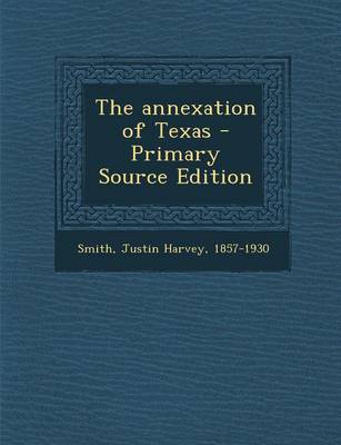 Book cover for The Annexation of Texas - Primary Source Edition