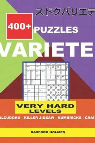 Cover of 400 + VARIETE Very hard levels Calcudoku - Killer Jigsaw Numbricks - Chain.