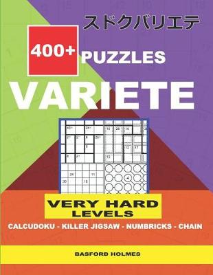 Cover of 400 + VARIETE Very hard levels Calcudoku - Killer Jigsaw Numbricks - Chain.