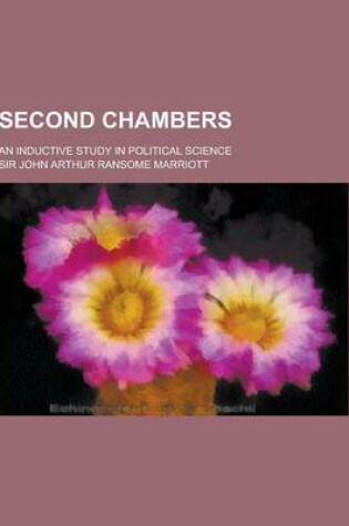 Cover of Second Chambers; An Inductive Study in Political Science